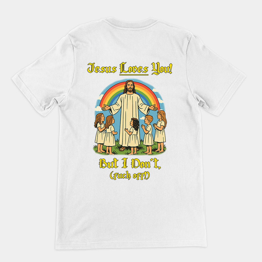Jesus Loves You! But I don't T-Shirt (backprint) Orbital Clothing