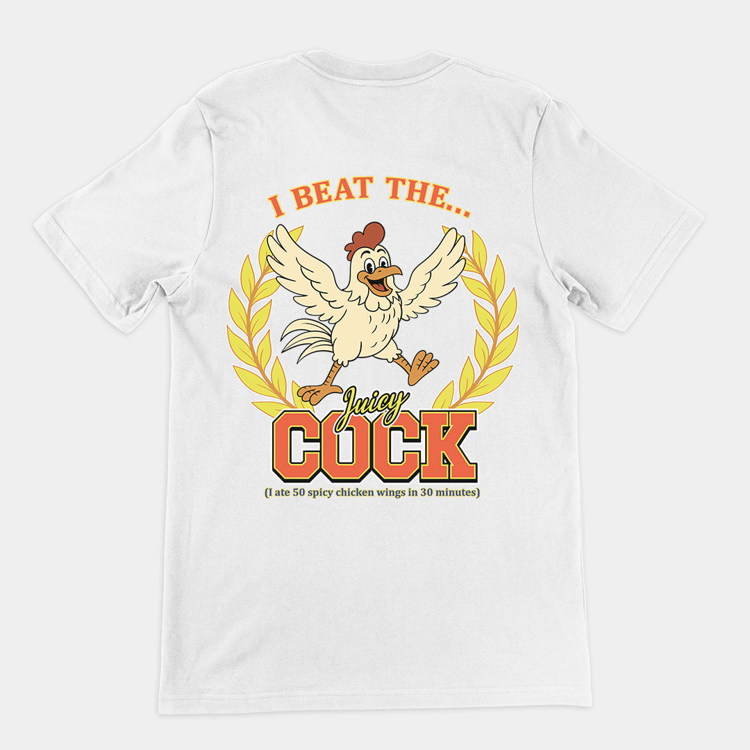 I beat the juicy cock (I ate 50 spicy chicken wings in 30 minutes) T-Shirt (backprint) Orbital Clothing