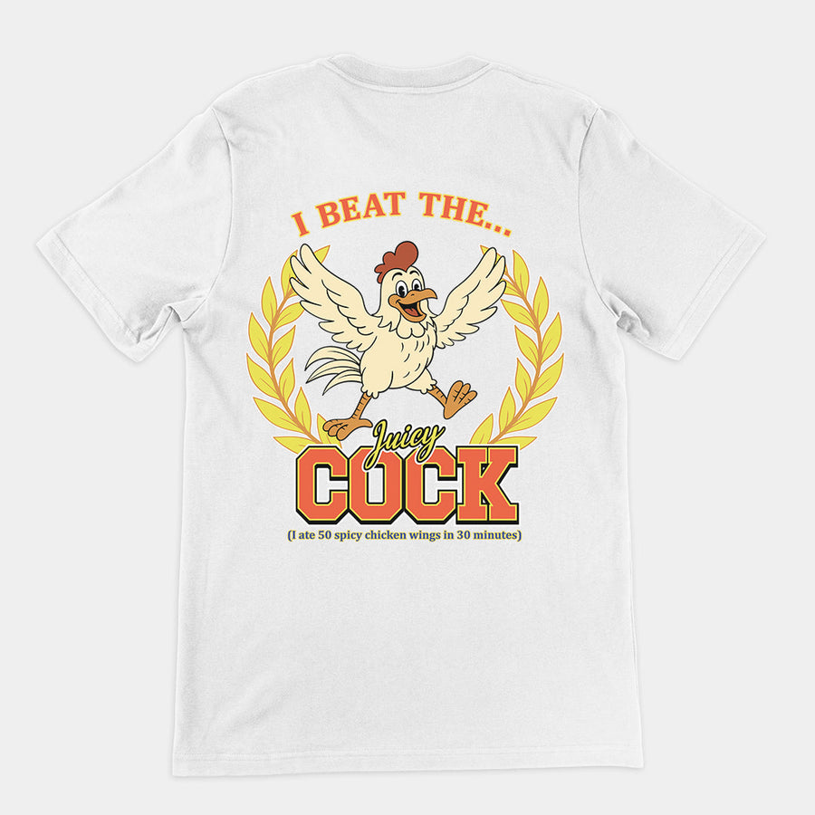 I beat the juicy cock (I ate 50 spicy chicken wings in 30 minutes) T-Shirt (backprint) Orbital Clothing