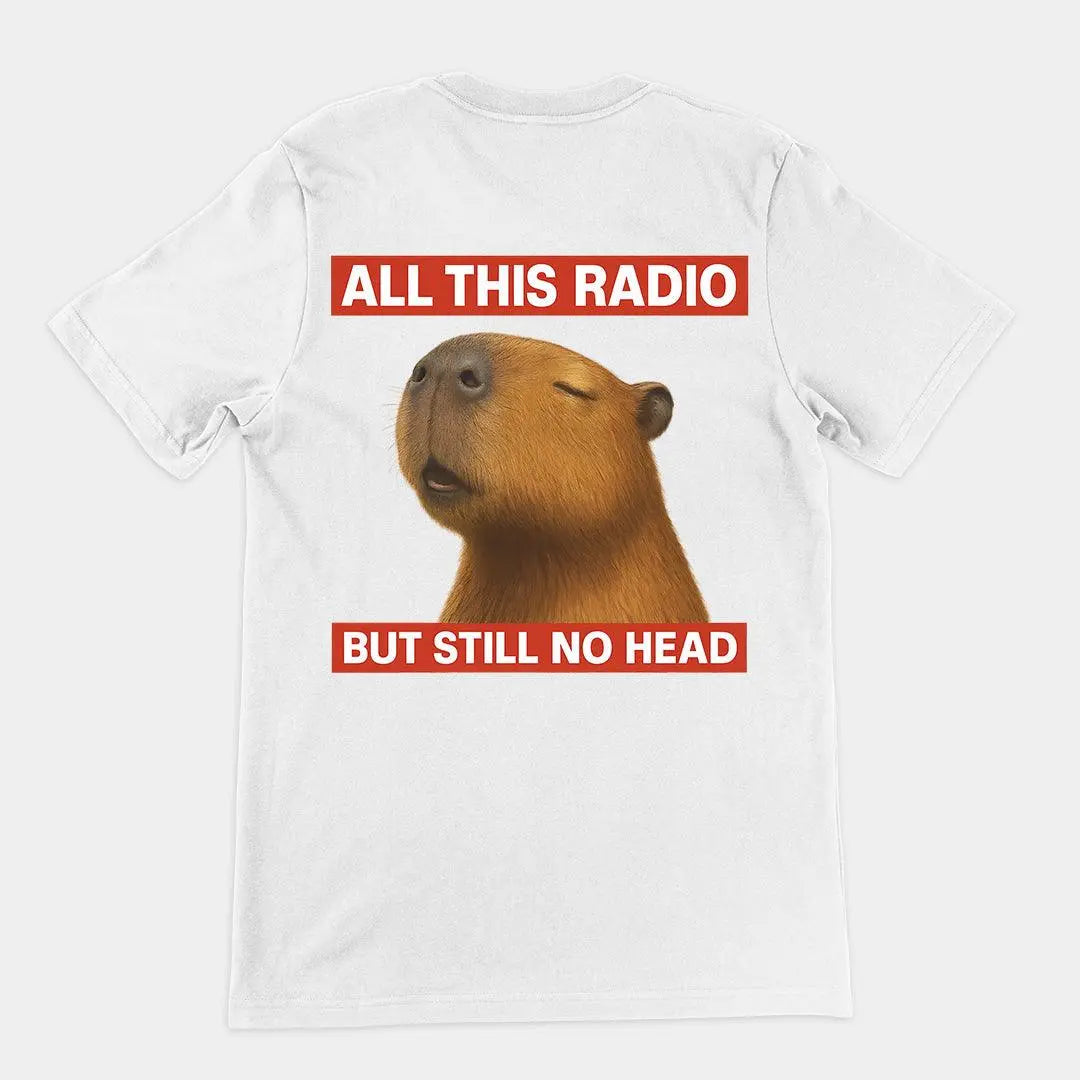 All this radio but still no head T-Shirt (backprint) - Orbital Clothing