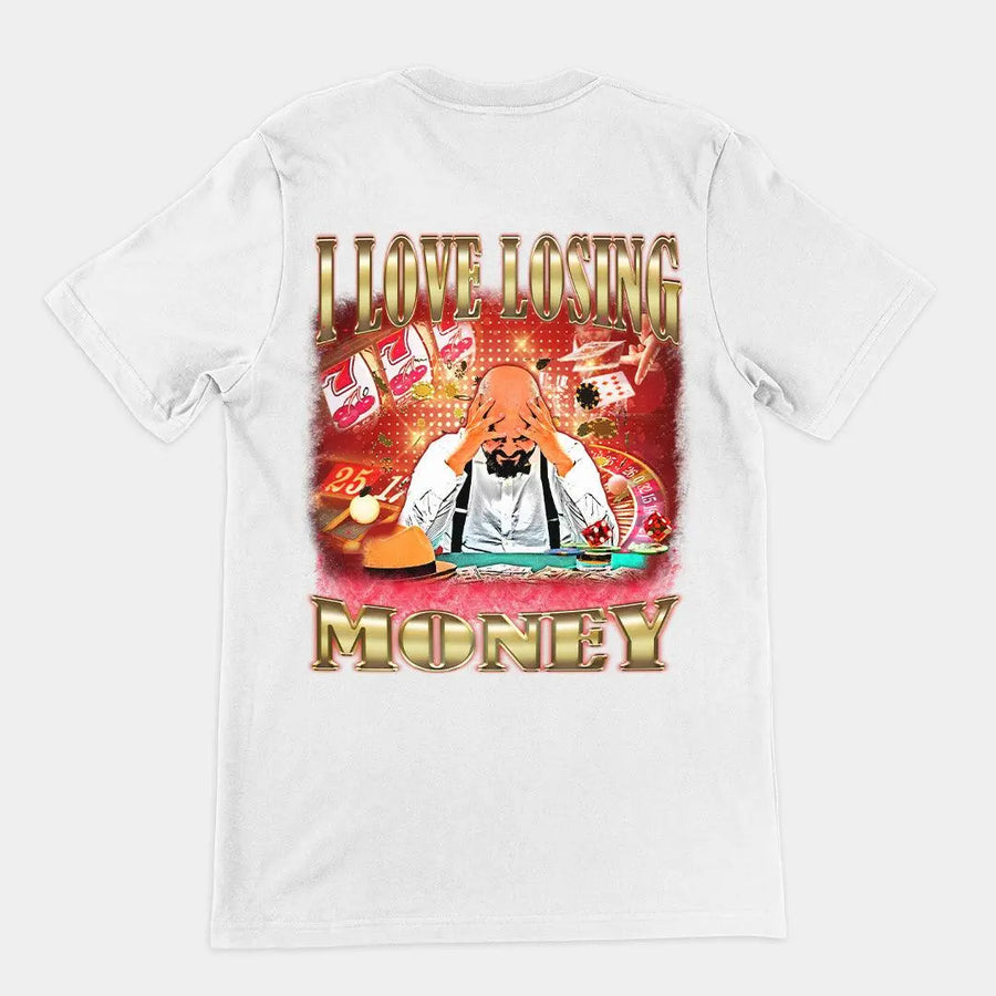 I love losing money T-Shirt (backprint) - Orbital Clothing