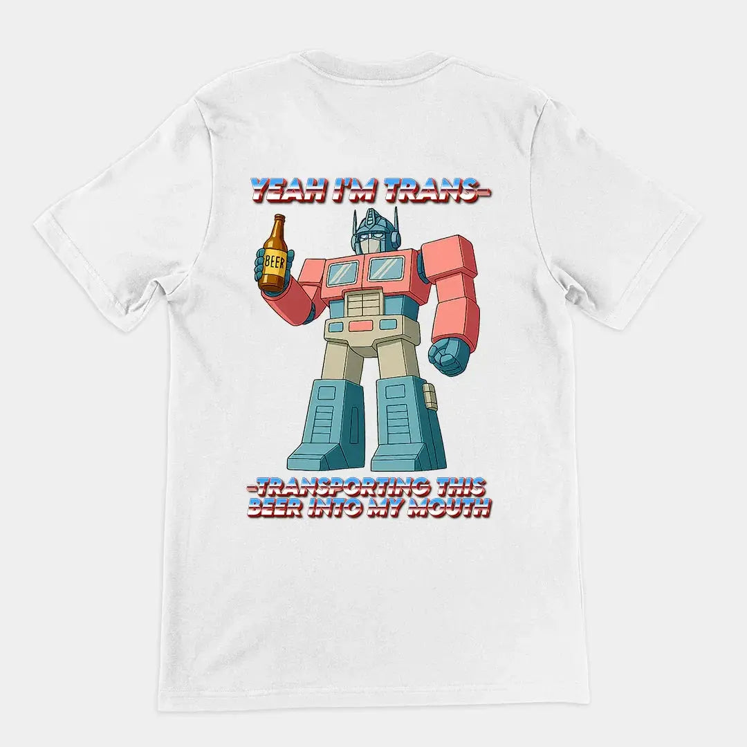 Yeah I'm trans- transporting this beer into my mouth T-Shirt (backprint) - Orbital Clothing