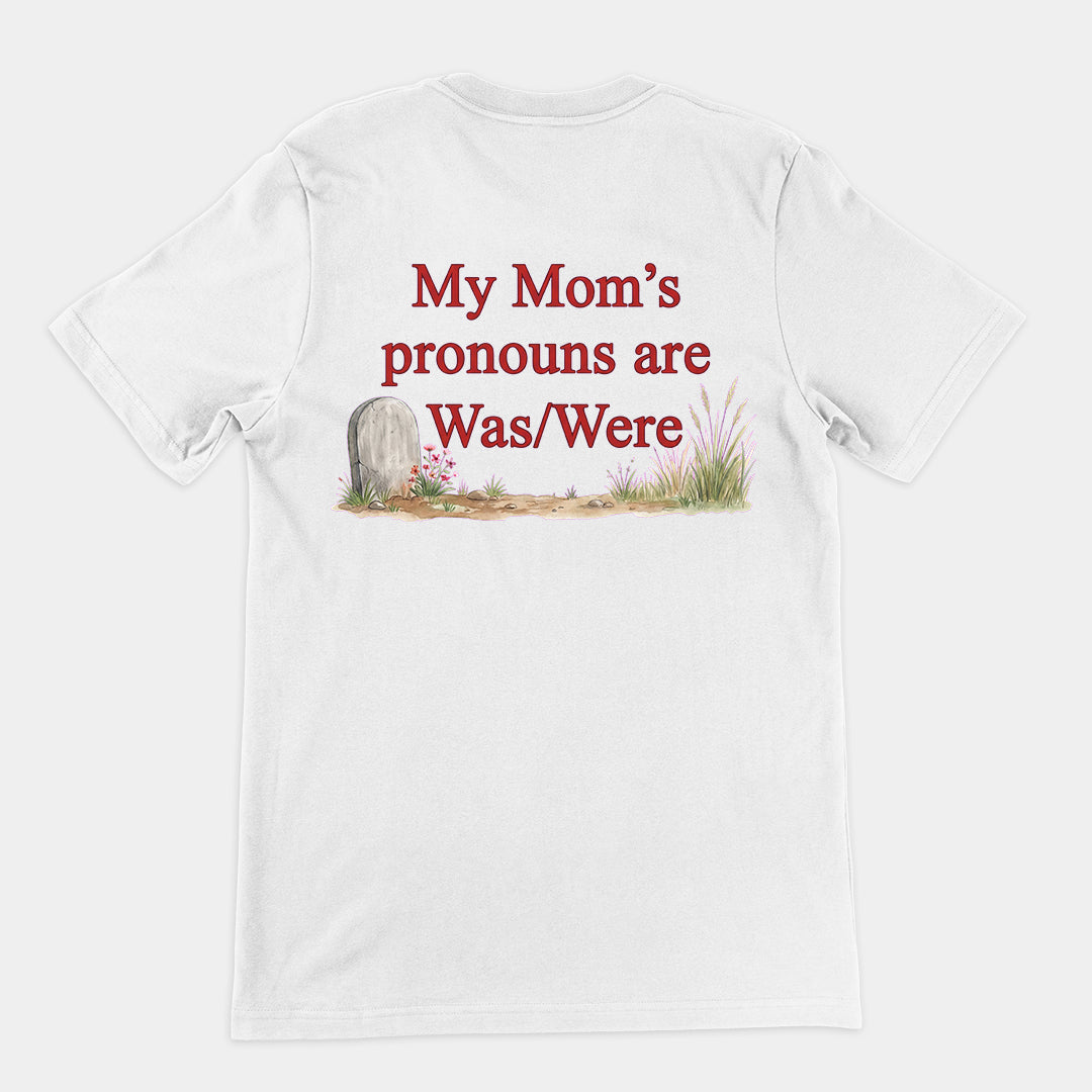 My mom's pronouns are was _ were T-Shirt (backprint) Orbital Clothing