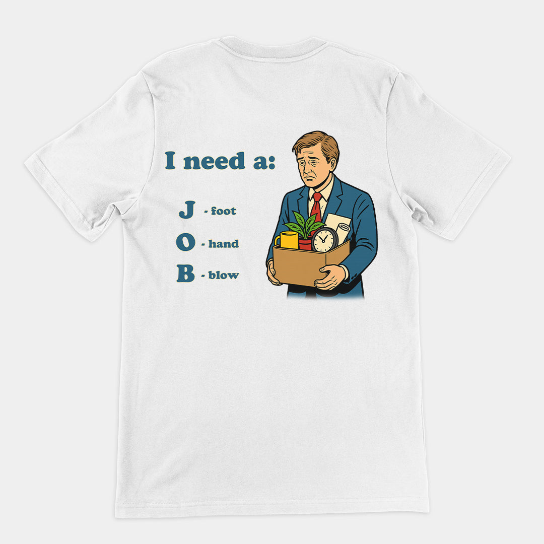 I need a job T-Shirt (backprint) Orbital Clothing