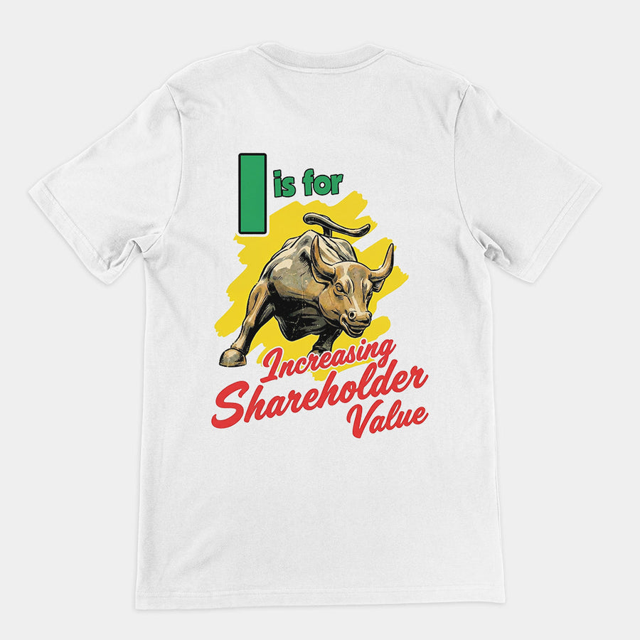 I is for increasing shareholder value T-Shirt (backprint) Orbital Clothing