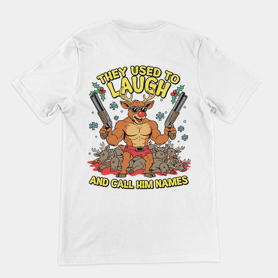 They Used to Laugh and Call him Names Rudolph T-Shirt (backprint) Orbital Clothing