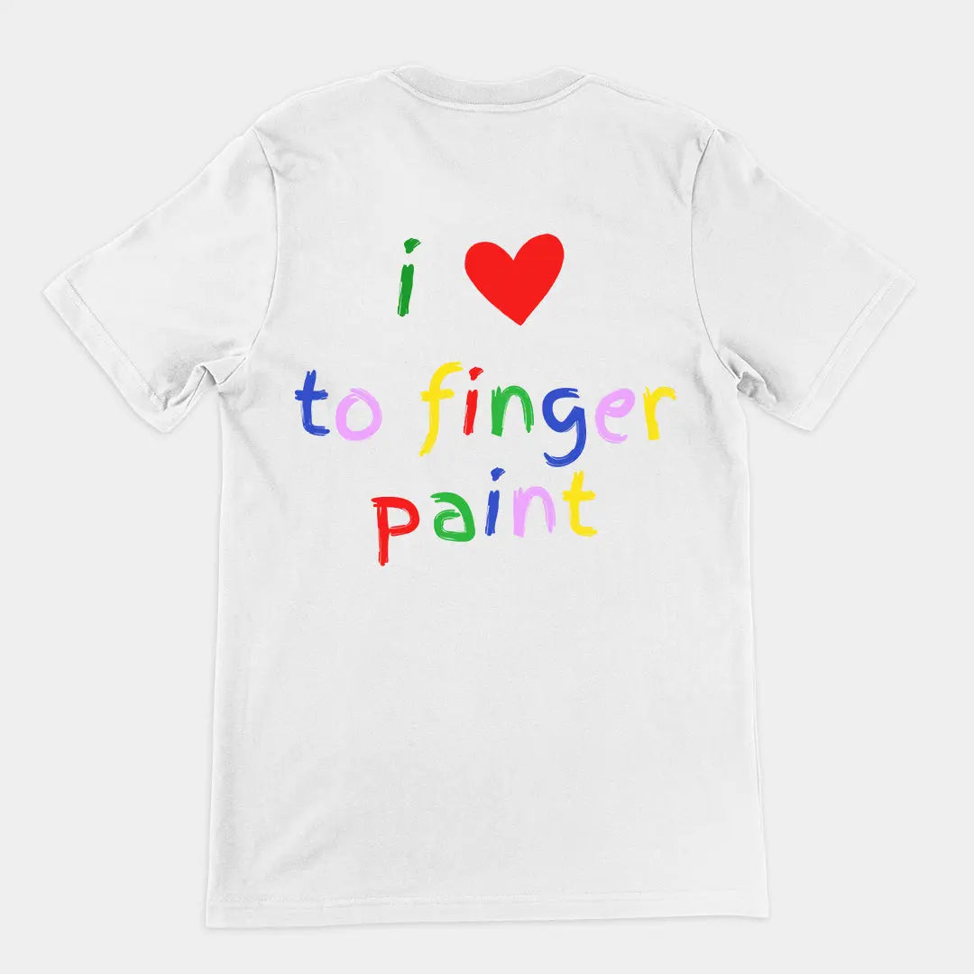 I love to finger paint T-Shirt (backprint) Orbital Clothing