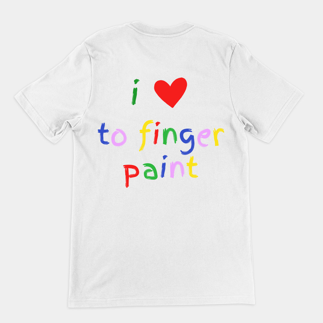 I love to finger paint T-Shirt (backprint)