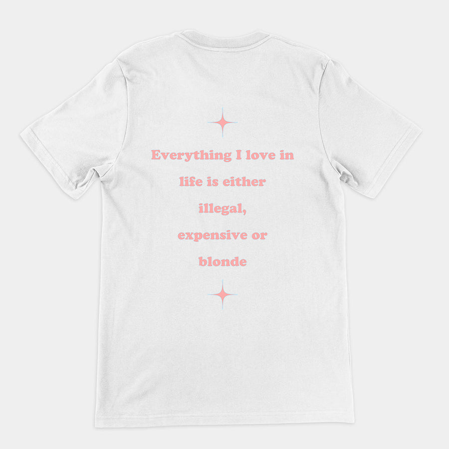 Everything I love in life is either illegal, expensive or blonde T-Shirt (backprint) Orbital Clothing