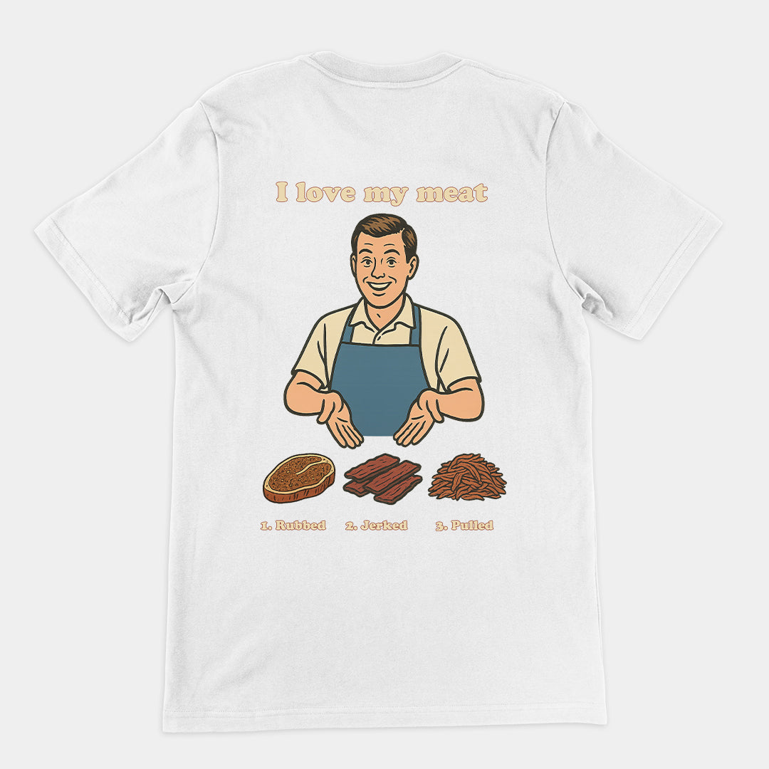 I like my meat rubbed jerked and pulled T-Shirt (backprint)