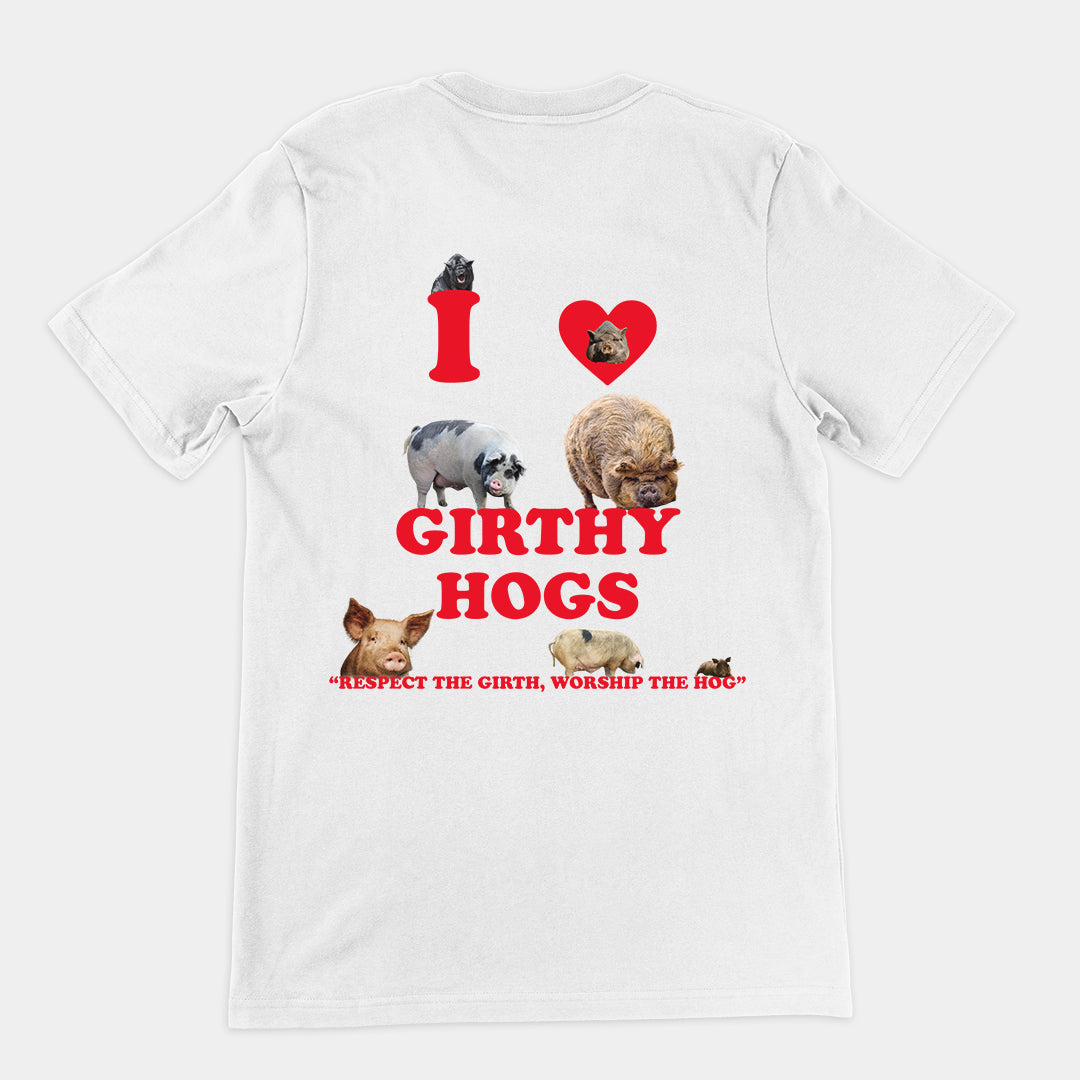 I Love Girthy Hogs T-Shirt (backprint)
