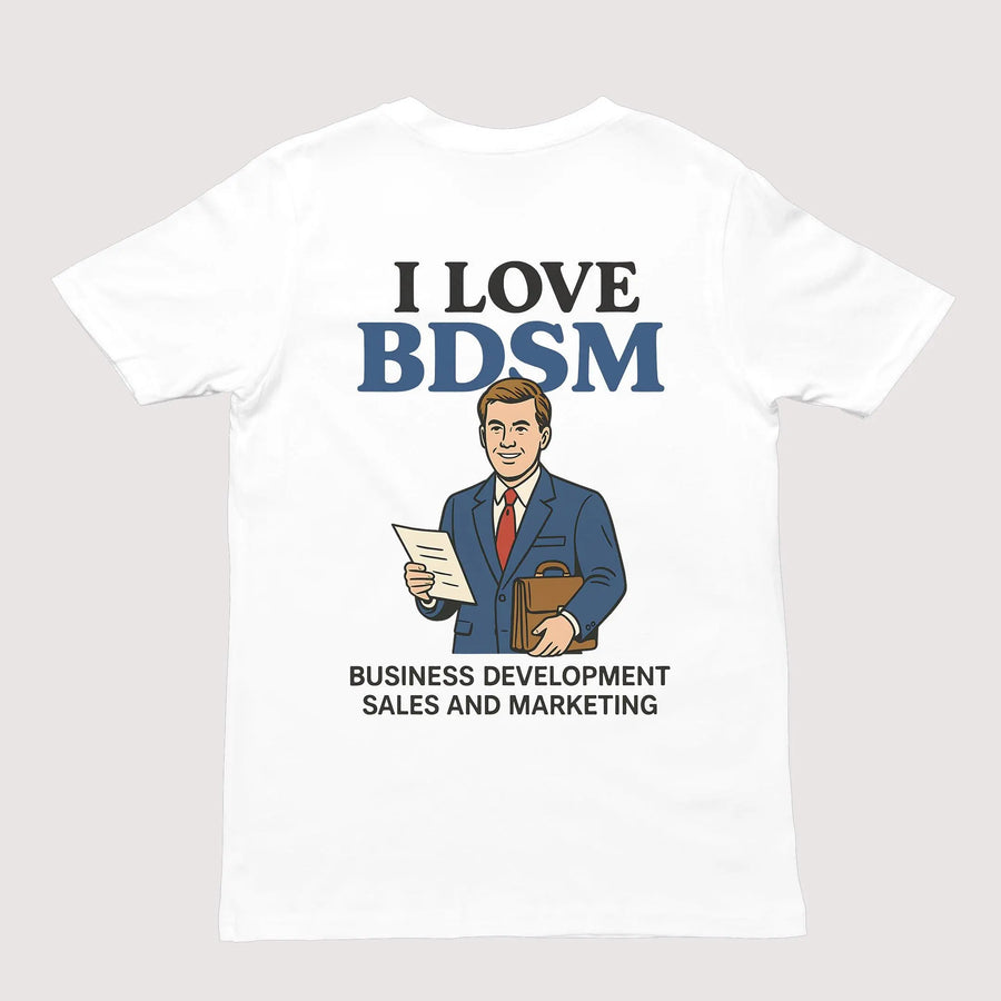 I Love BDSM - Business Development Sales and Marketing T-Shirt (backprint) - Orbital Clothing