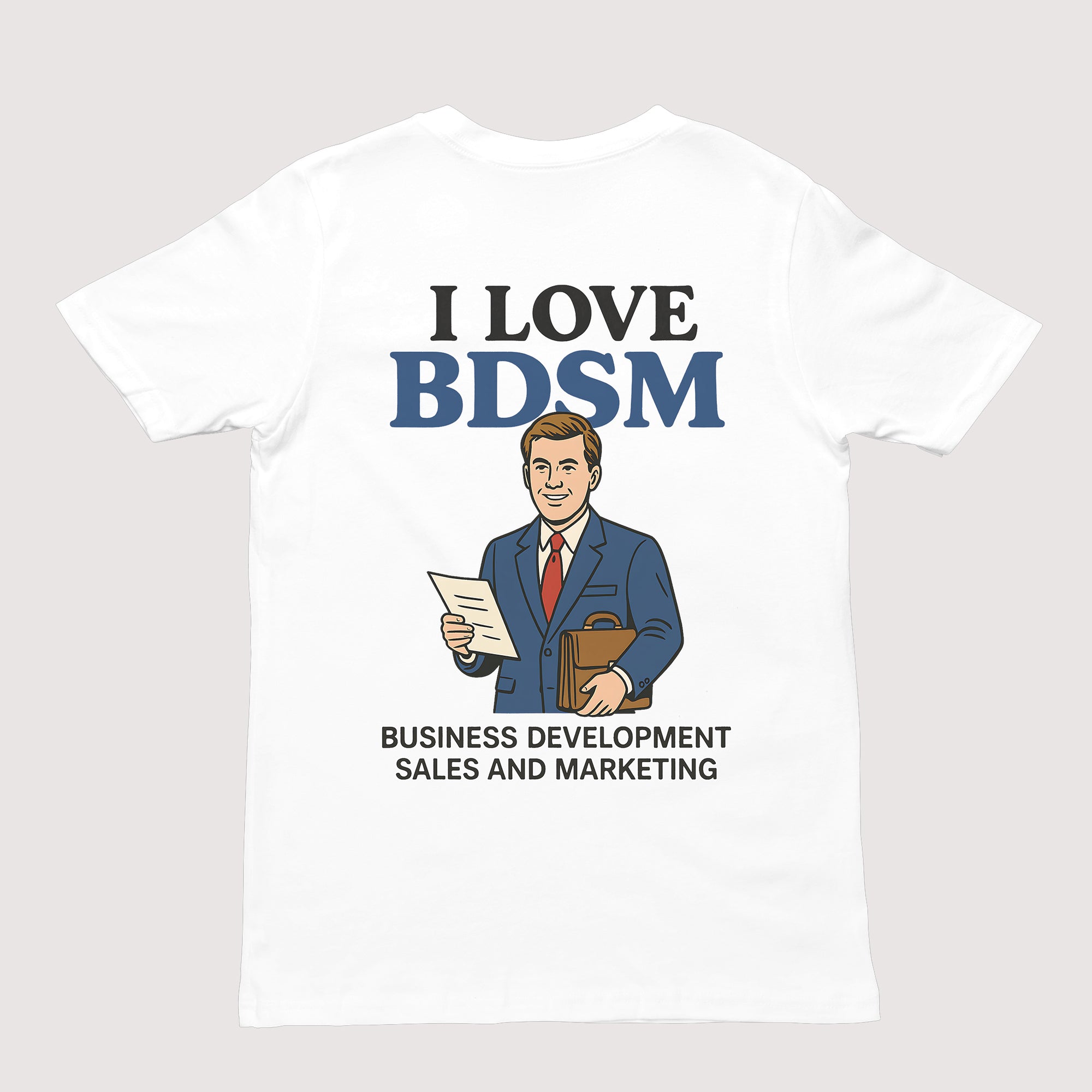 I Love BDSM - Business Development Sales and Marketing T-Shirt (backprint)