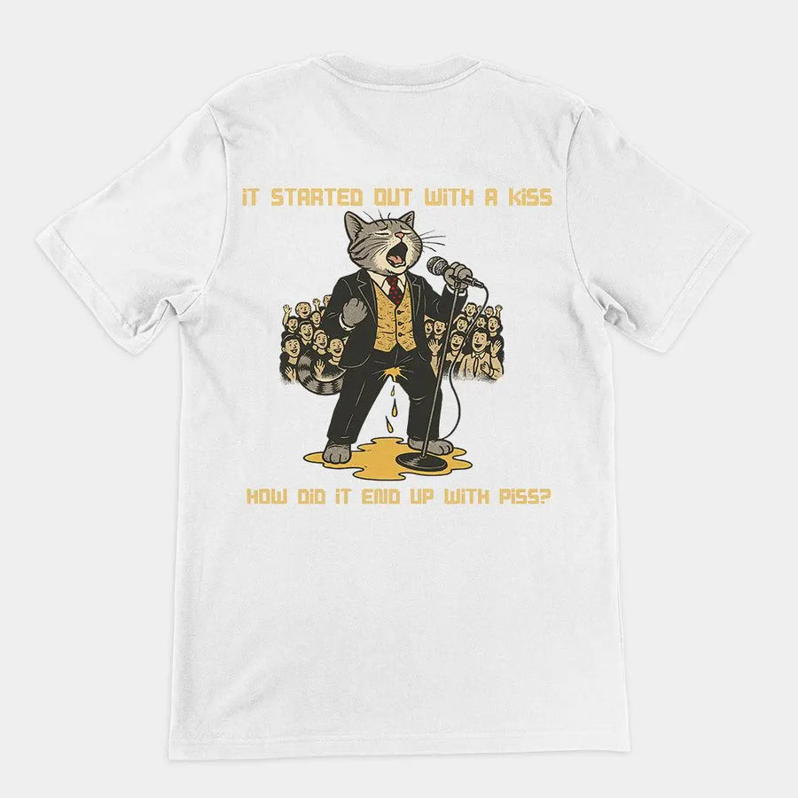 It started out with a kiss, how'd it end up with piss T-Shirt (backprint) - Orbital Clothing