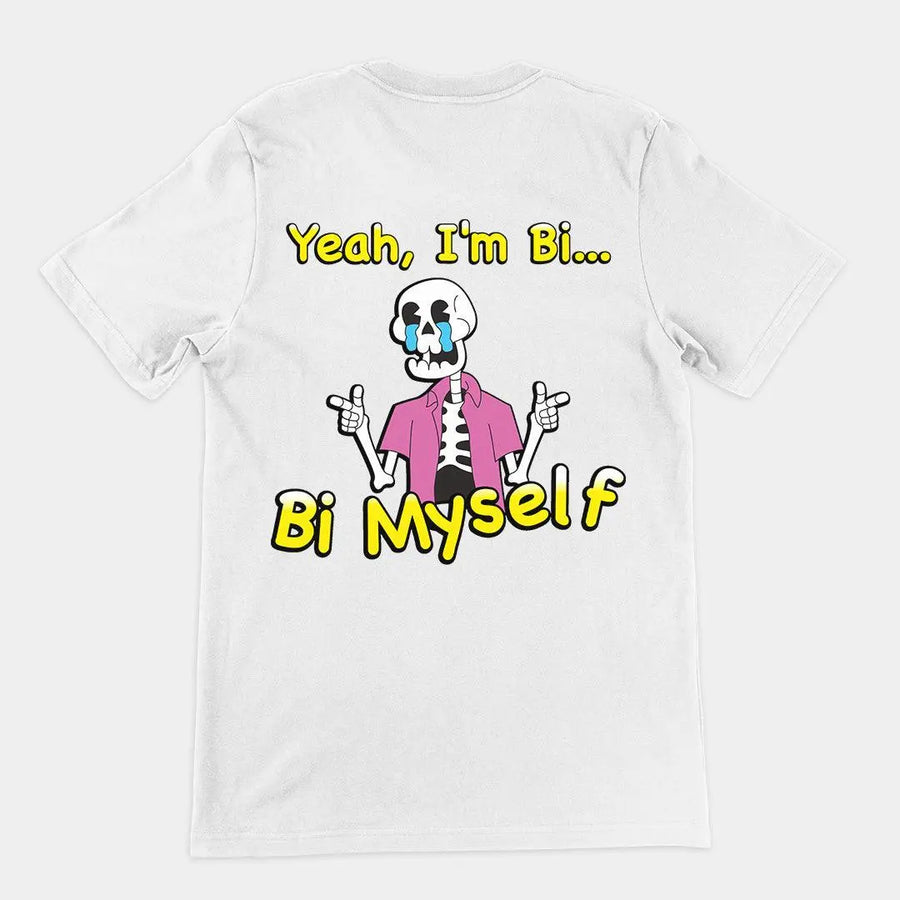 Yeah I'm Bi... Bi Myself T-Shirt (backprint) - Orbital Clothing