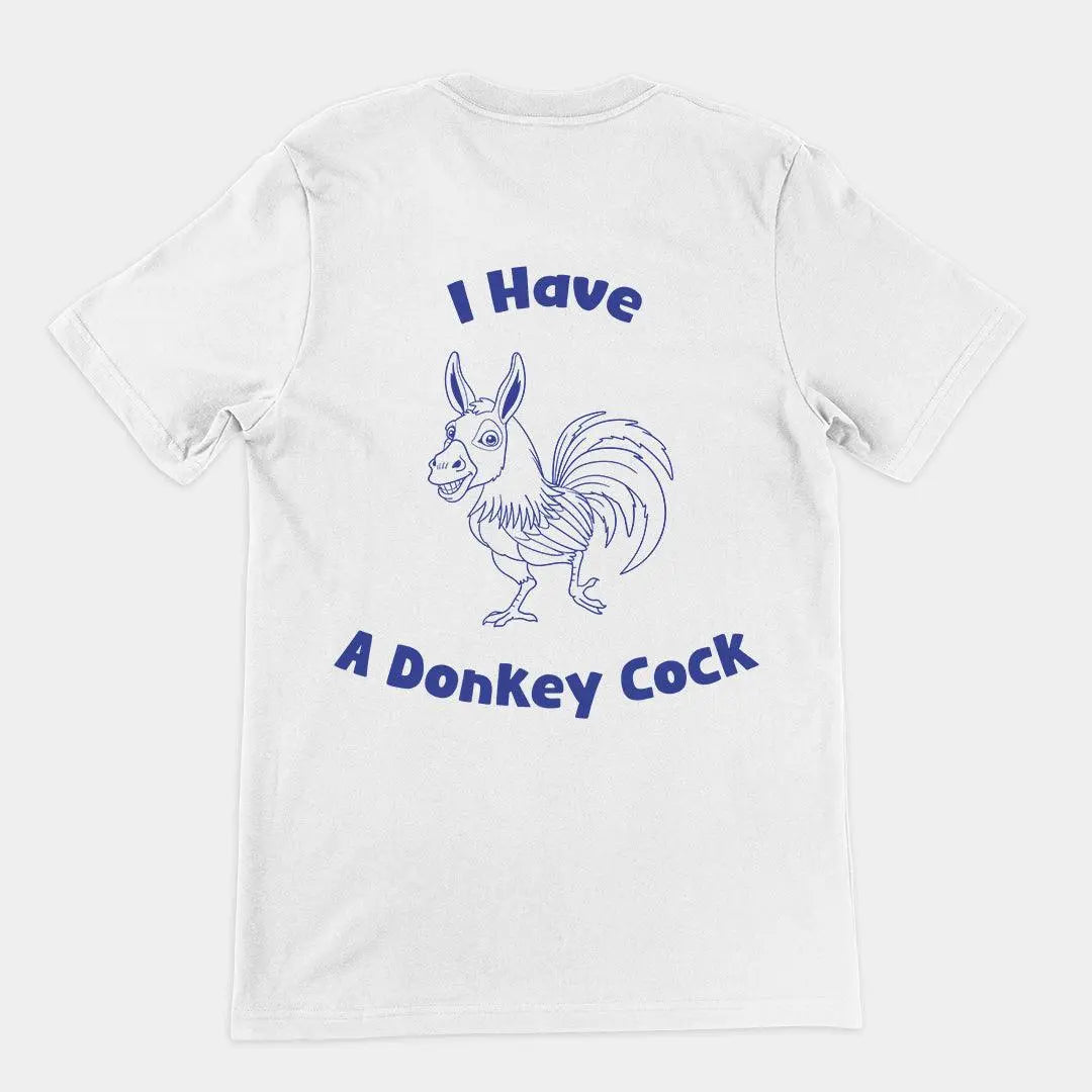 I have a Donkey Cock t-shirt (backprint) - Orbital Clothing