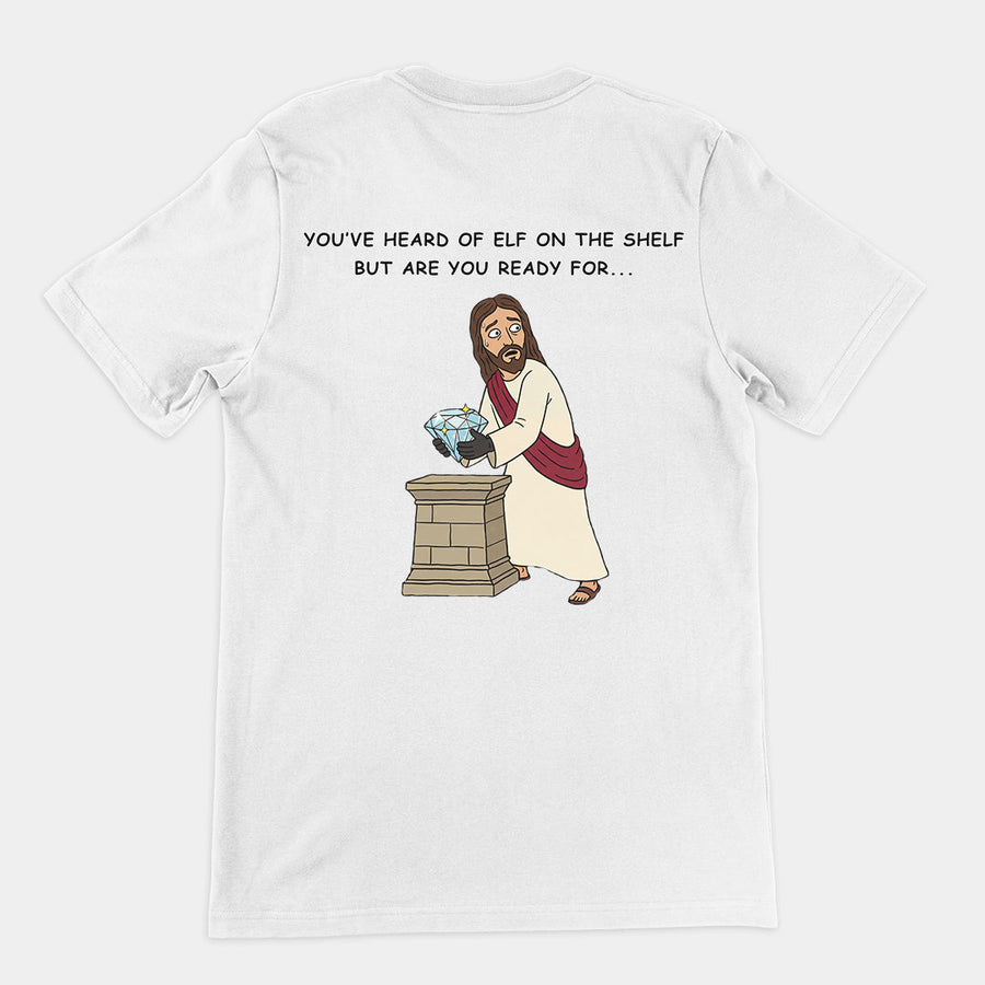 You've heard of elf on the shelf but are you ready for Christ on a Heist T-Shirt (backprint) Orbital Clothing