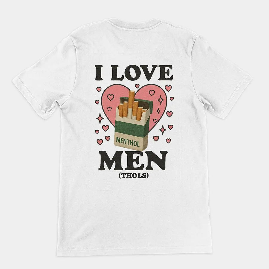 I love men (menthols) T-Shirt (backprint) - Orbital Clothing