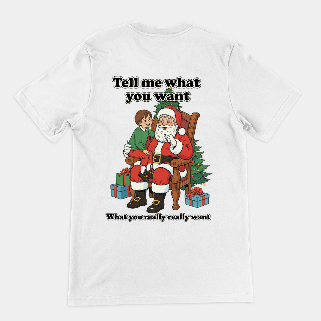 Tell me what you want what you really really want Father Christmas Santa T-Shirt (backprint) Orbital Clothing
