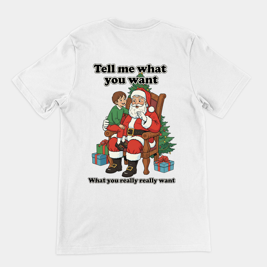 Sag mir, was du willst, was du wirklich, wirklich willst – Weihnachtsmann-T-Shirt (Rückenaufdruck)