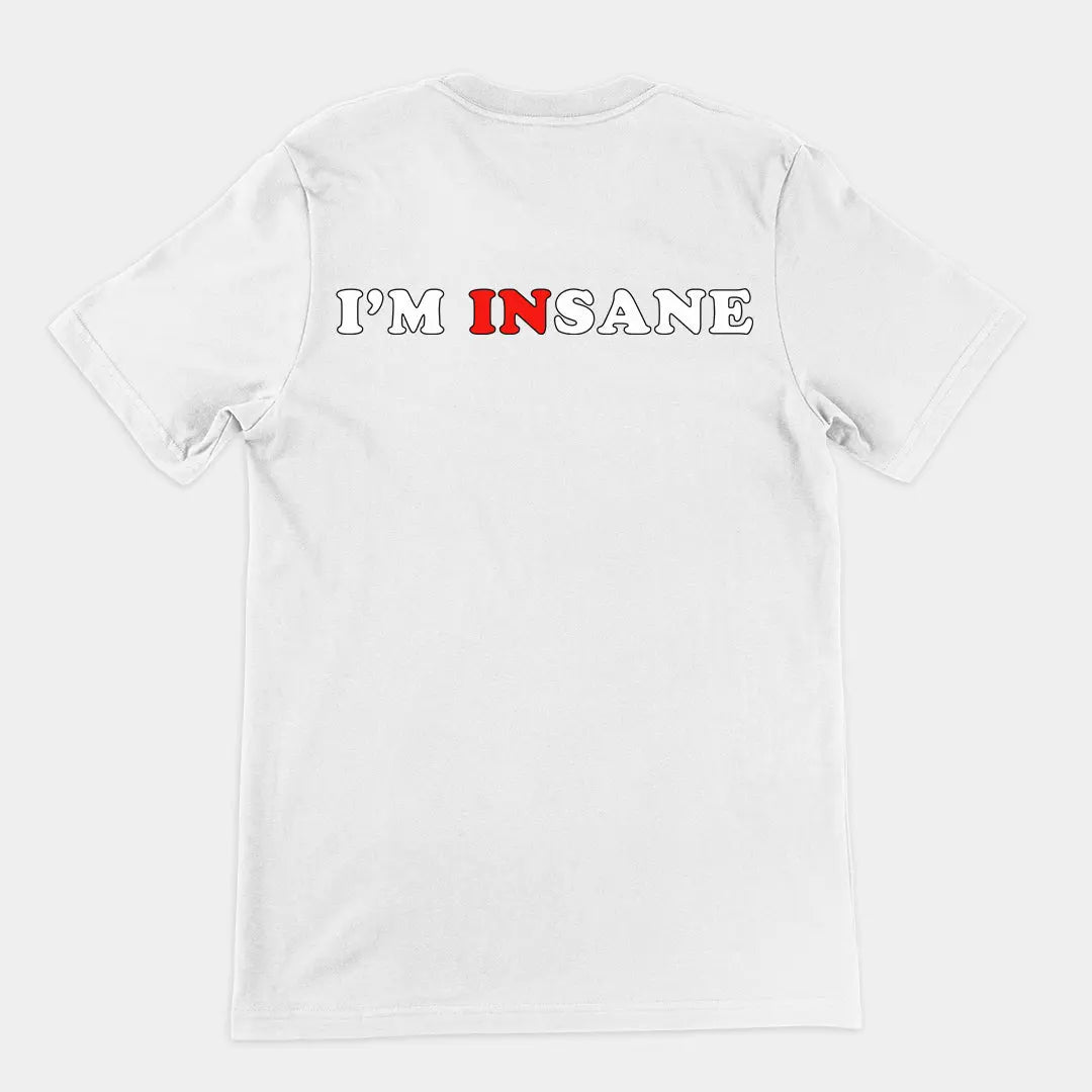I'm Insane T-Shirt (backprint) Orbital Clothing