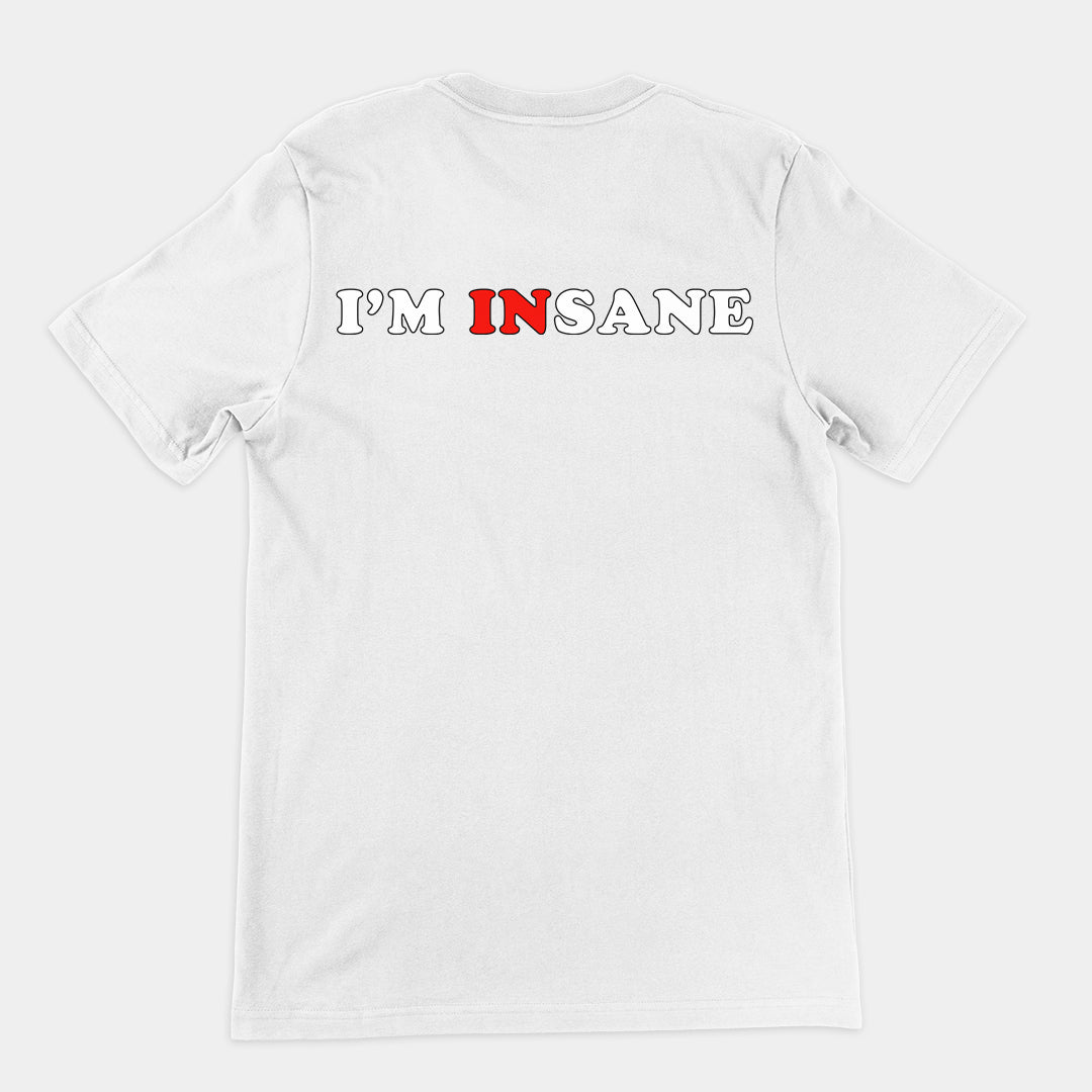 I'm Insane T-Shirt (backprint)