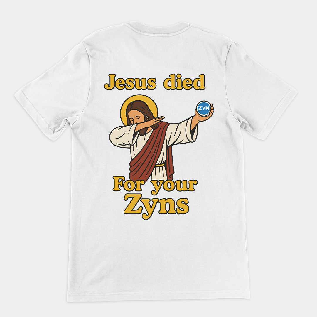 Jesus Died for your Zyns T-Shirt (backprint)