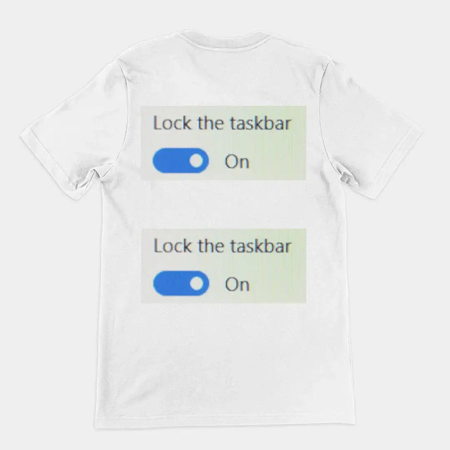 Lock the taskbar lock the taskbar T-Shirt (backprint) - Orbital Clothing