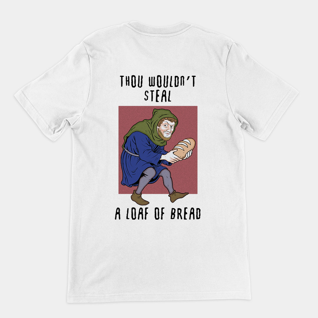 Thou wouldn't steal a loaf of bread T-Shirt (backprint)