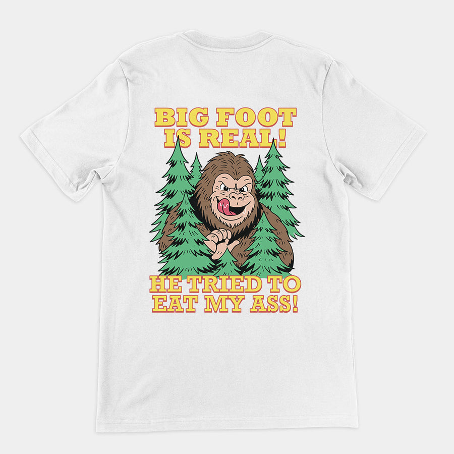 Big foot is real he tried to eat my ass T-Shirt (backprint) Orbital Clothing