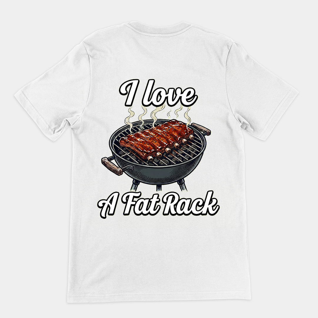 I love a fat rack (of BBQ ribs) T-Shirt (backprint) Orbital Clothing