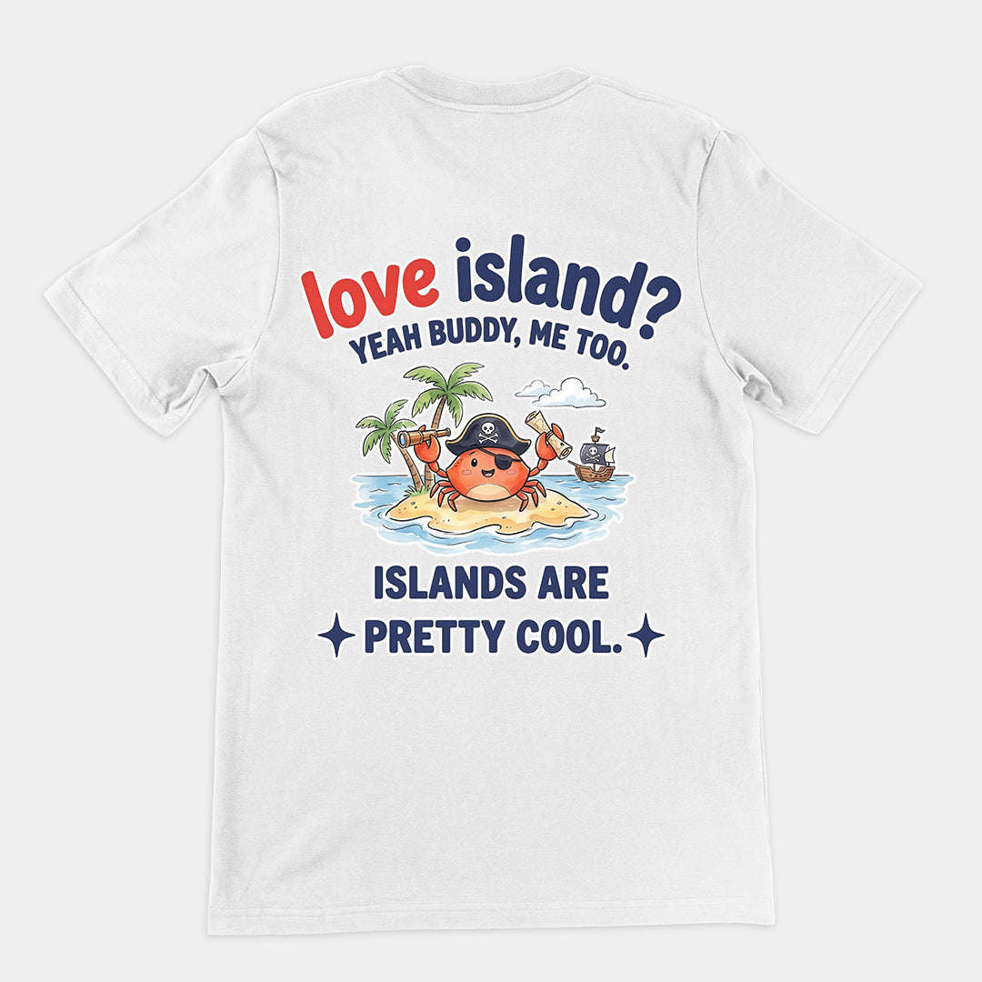 Love island_ Yeah buddy mee too islands are pretty cool T-Shirt (backprint) Orbital Clothing
