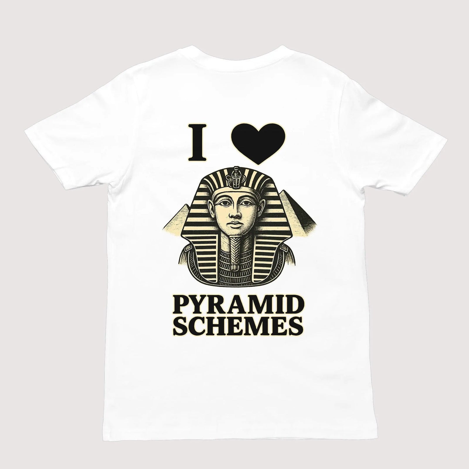 I Love Pyramid Schemes T-Shirt (backprint) - Orbital Clothing