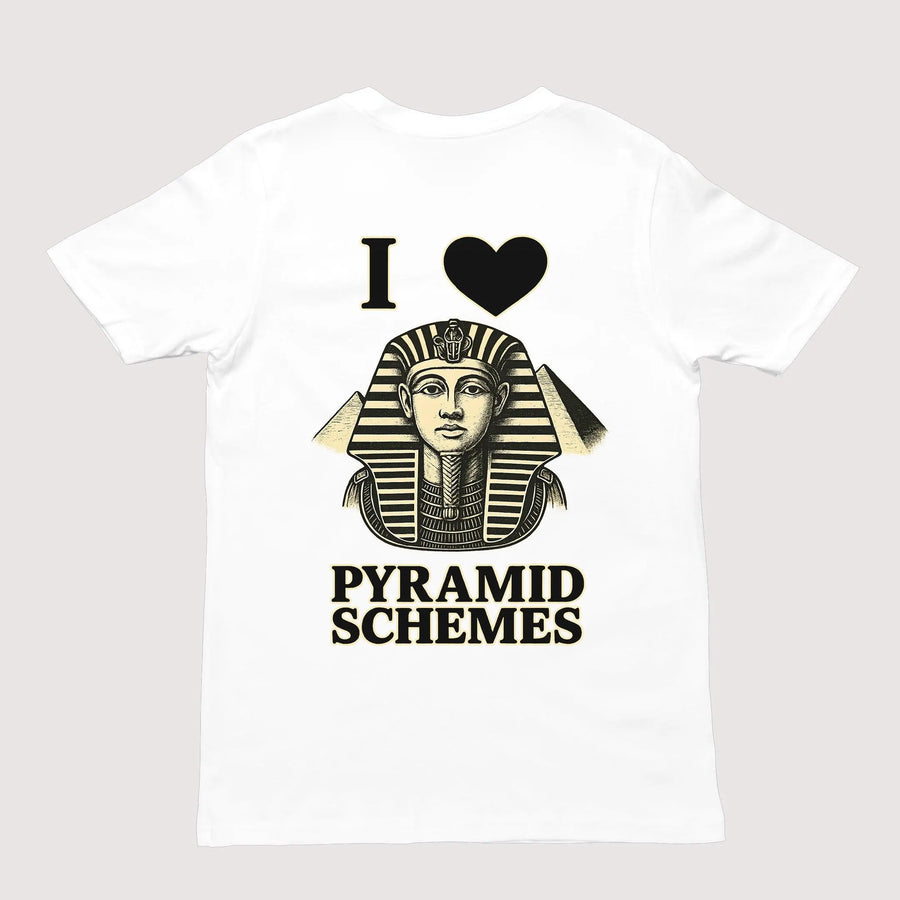 I Love Pyramid Schemes T-Shirt (backprint) - Orbital Clothing