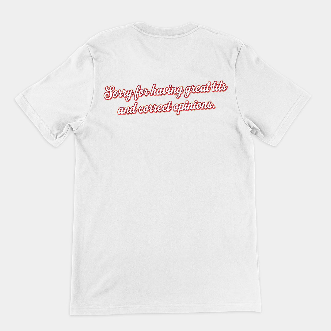 Sorry for having great tits and correct opinions T-Shirt (backprint) Orbital Clothing