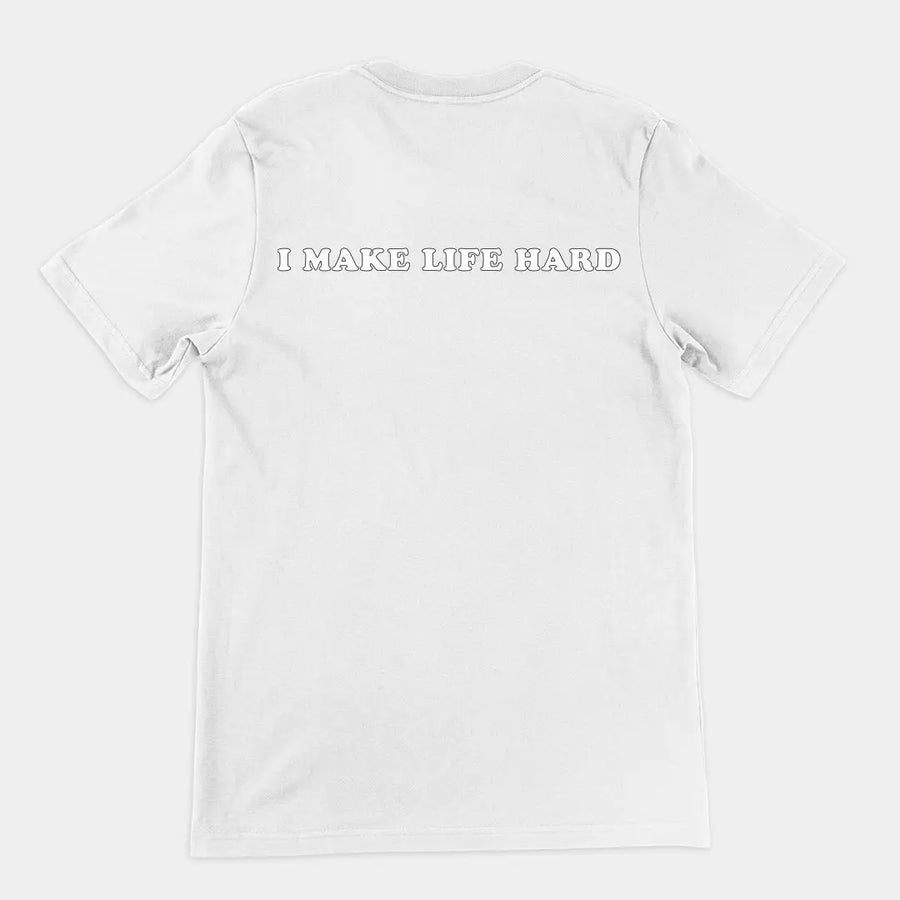 I make life hard T-Shirt (backprint) Orbital Clothing