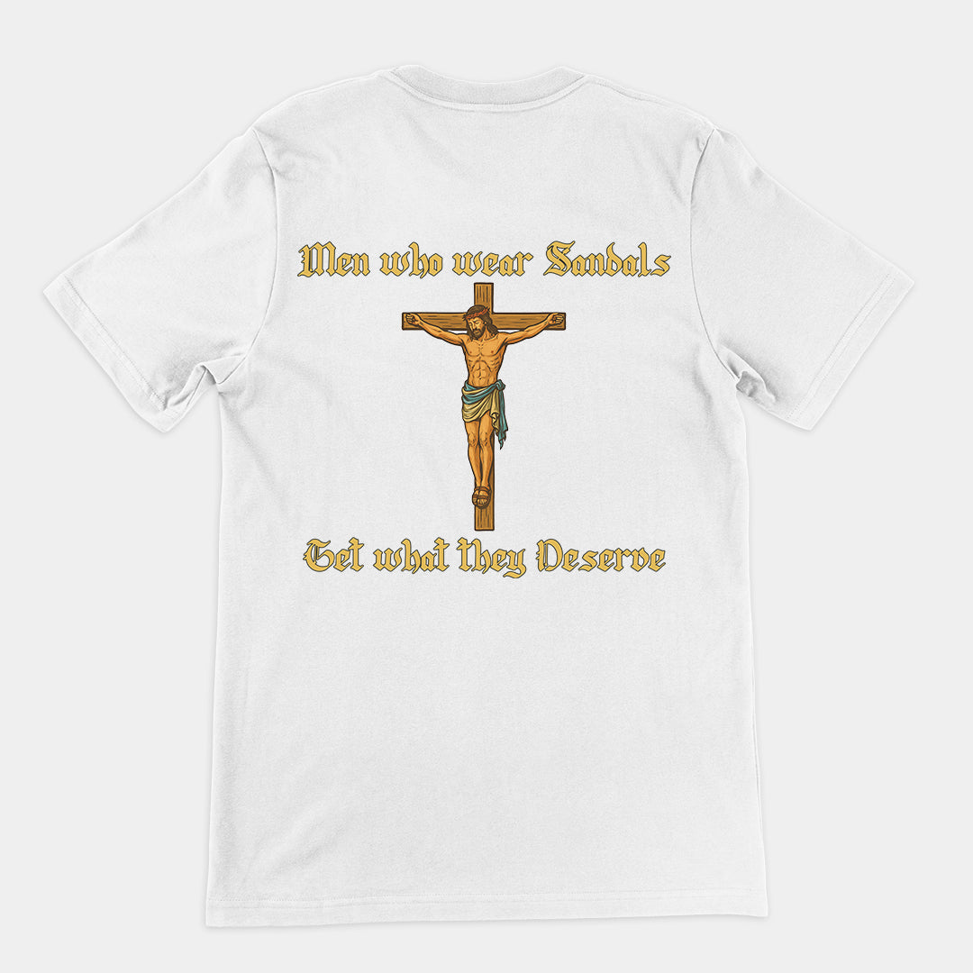 Men who wear sandals get what they deserve T-Shirt (backprint)