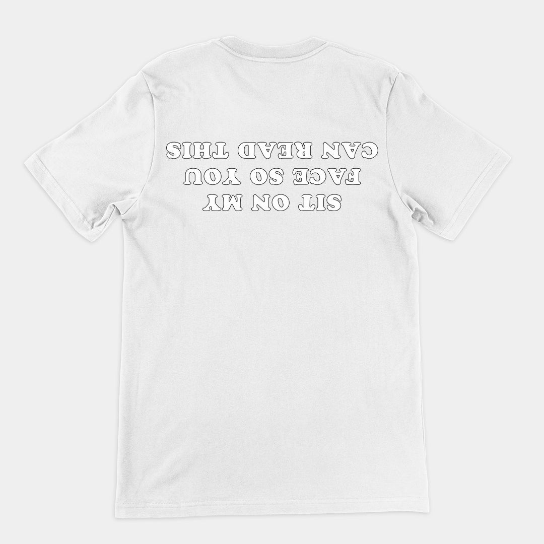 Sit on my face so you can read this T-Shirt (backprint) Orbital Clothing