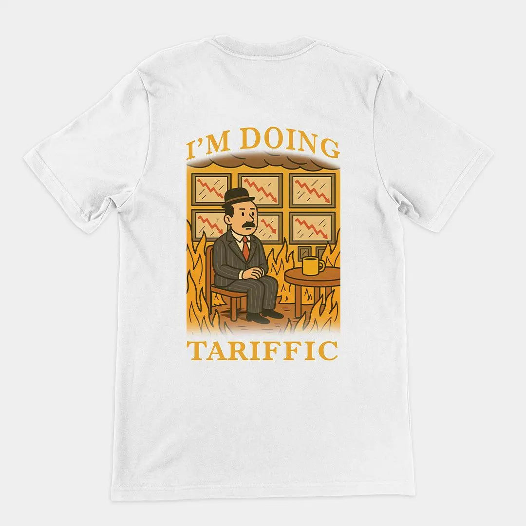 I'm doing Tariffic T-Shirt (backprint) - Orbital Clothing