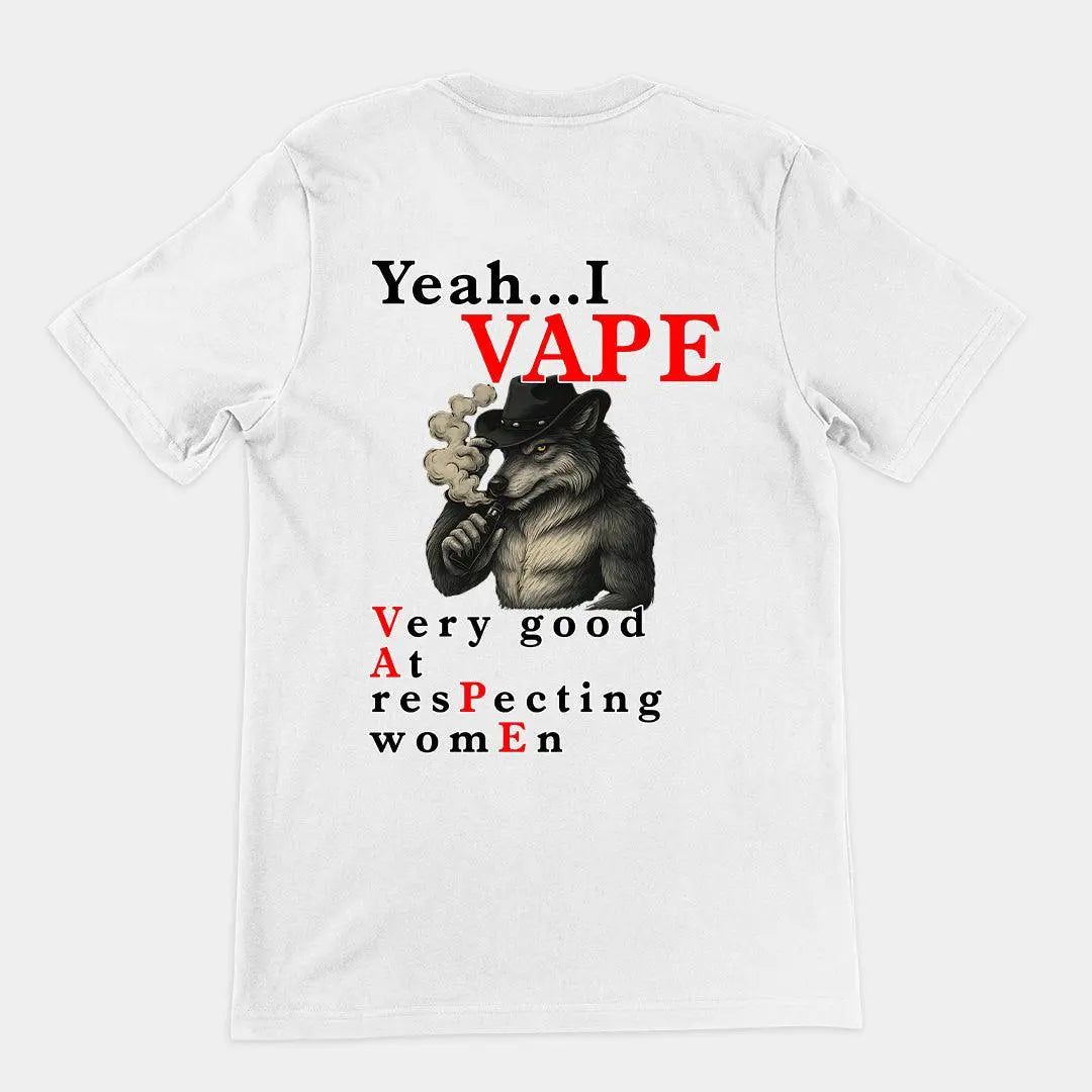 Yeah I Vape - very good at respecting women T-Shirt (backprint) - Orbital Clothing