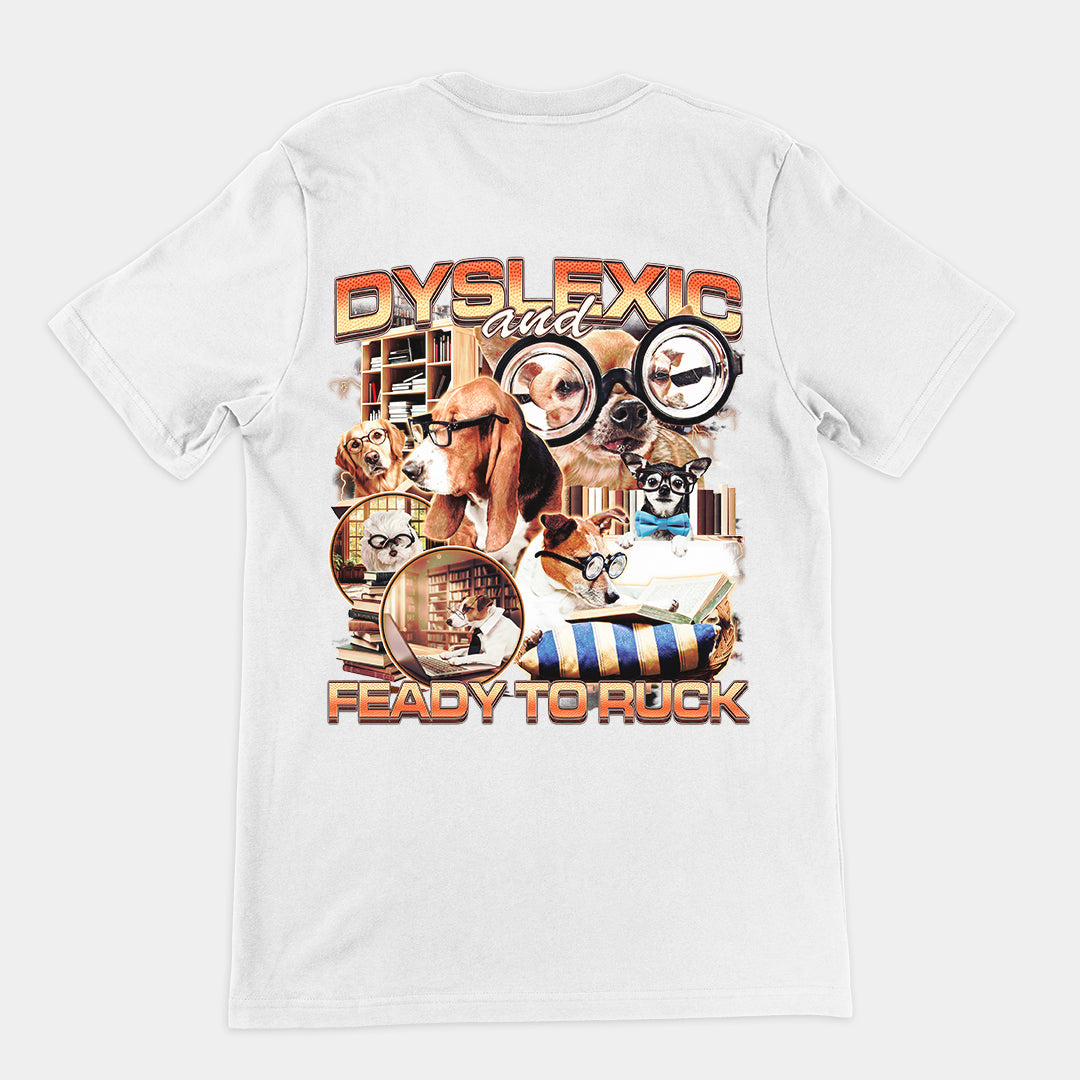 Dyslexic and Feady to Ruck T-Shirt (backprint) Orbital Clothing