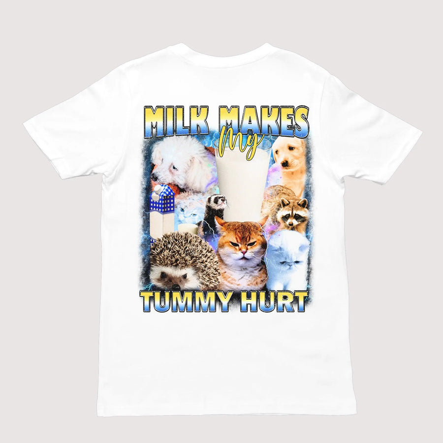 Milk Makes my Tummy Hurt T-Shirt (backprint) - Orbital Clothing
