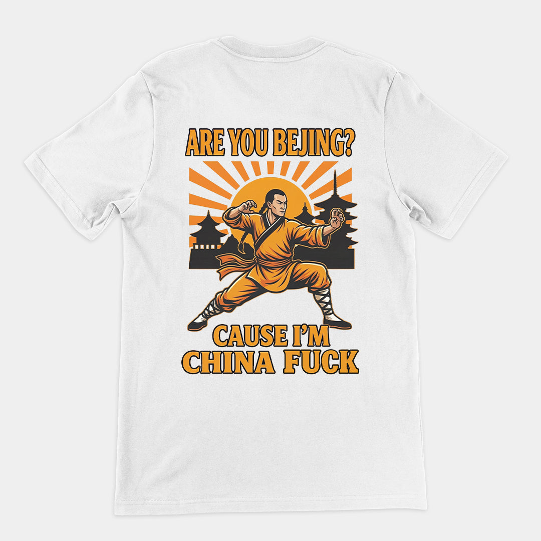Are you Bejing cause I'm China fuck T-Shirt (backprint) Orbital Clothing