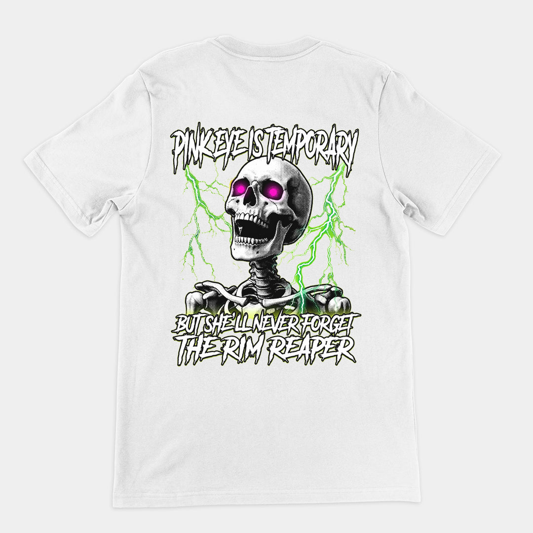 Pinkeye is temporary but she'll never forget the rim reaper T-Shirt (backprint) Orbital Clothing