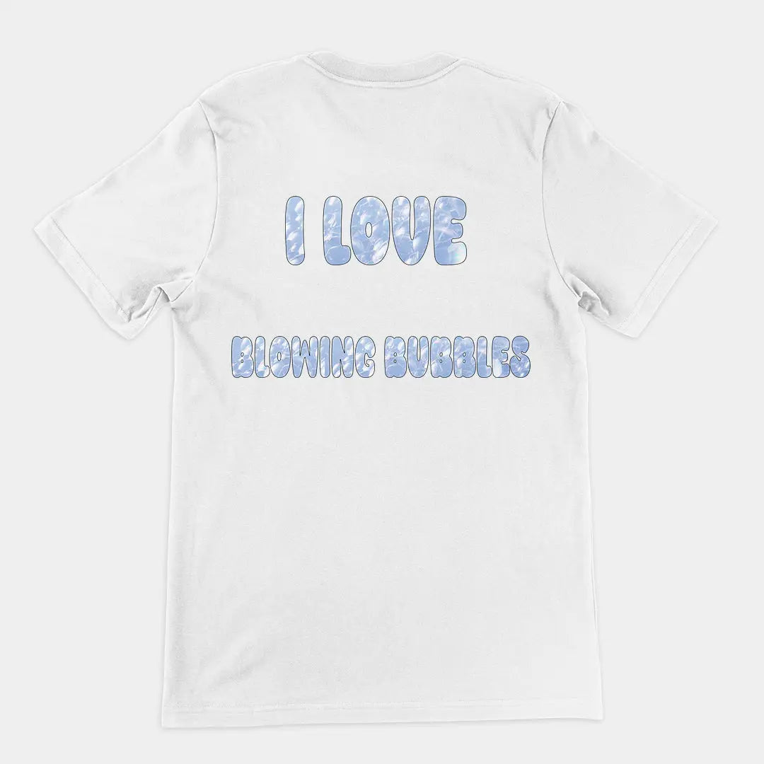 I love blowing bubbles T-Shirt (backprint) Orbital Clothing