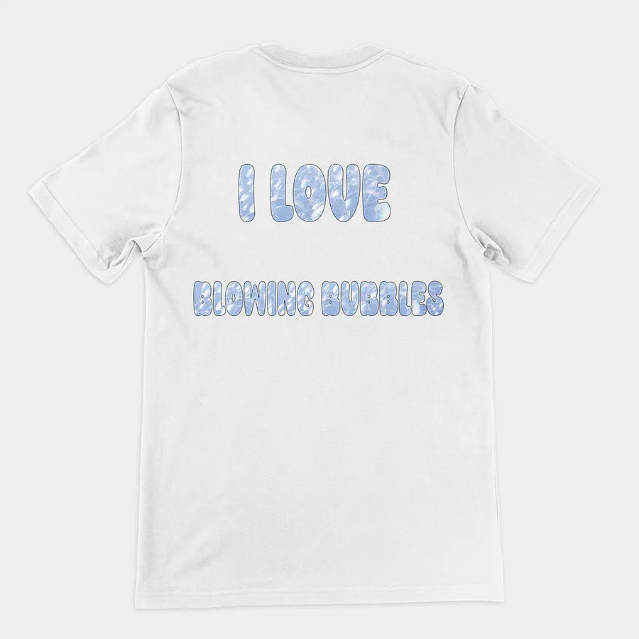 I love blowing bubbles T-Shirt (backprint) Orbital Clothing