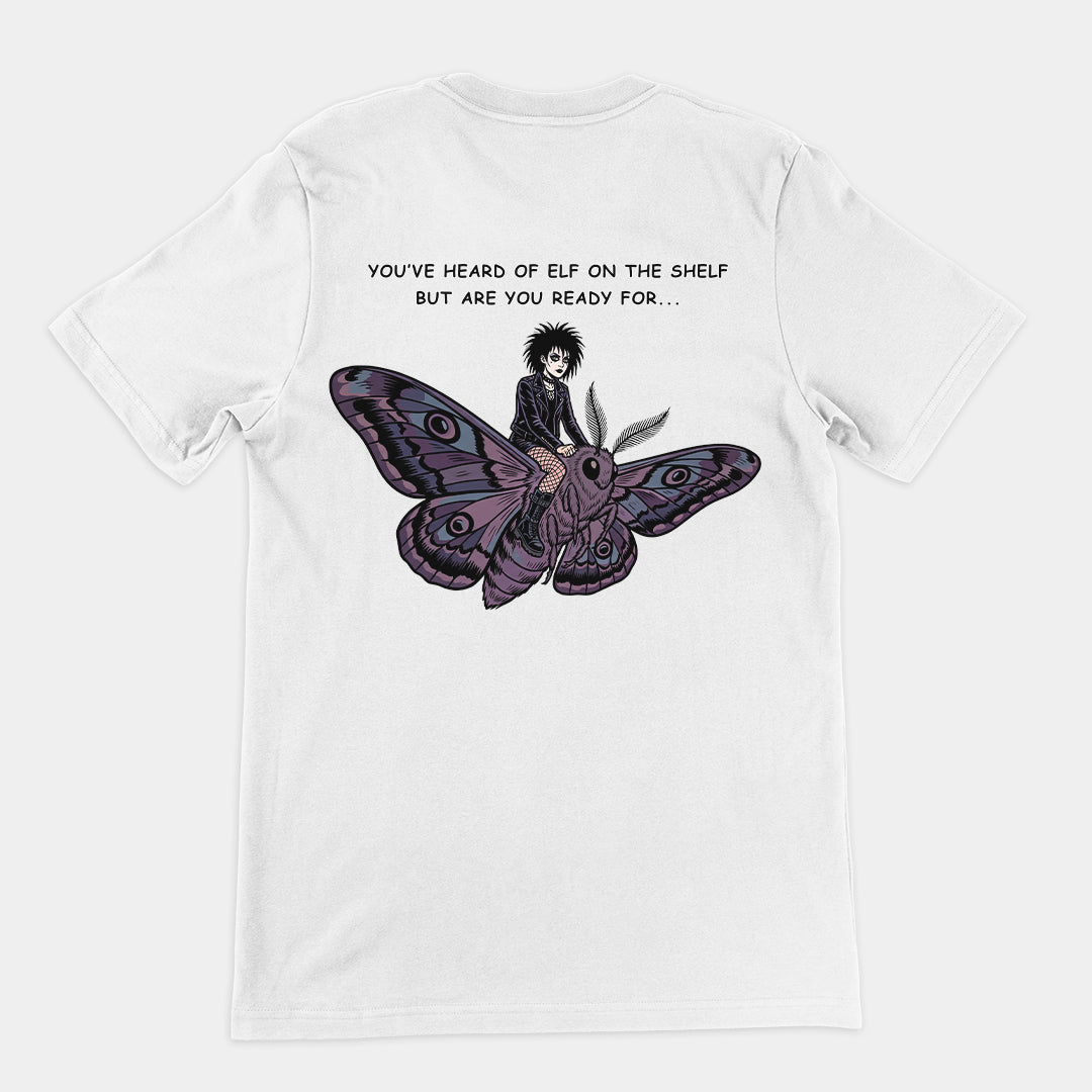 You've heard of elf on the shelf but are you ready for Goth on a Moth T-Shirt (backprint)
