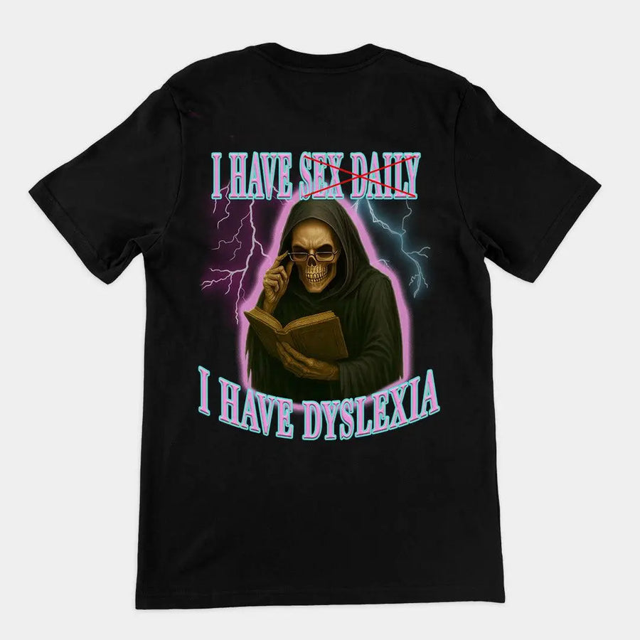 Funny “I have sex daily – I have dyslexia” wordplay backprint on a premium black funny t-shirt – Orbital Clothing