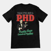 Yeah I've got a PHD (pretty huge drinking problem) T-Shirt (backprint)