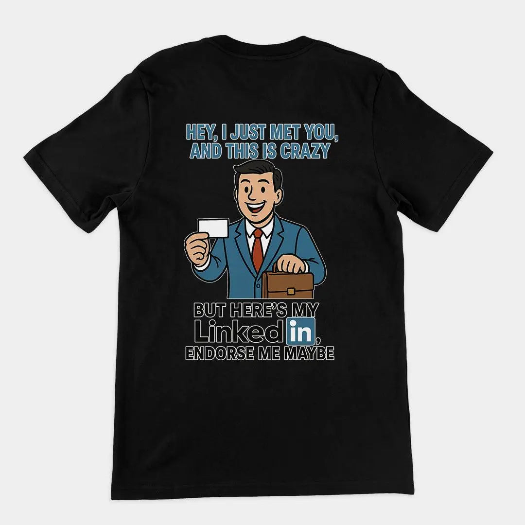 Funny LinkedIn parody “Endorse me maybe” office humour backprint on a premium black funny t-shirt – Orbital Clothing